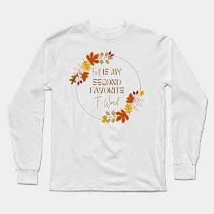 Fall Is My Second Favorite F-Word - Leave Ring Long Sleeve T-Shirt